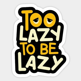 Too Lazy To Be Lazy Sticker